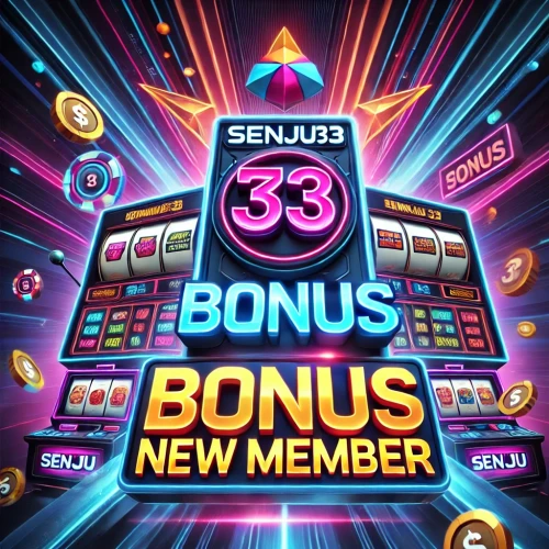 Senju33 - Bonus New Member Khusus Member SENJU33 100% Langsung Diawal